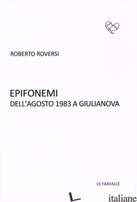 EPIFONEMI DELL'AGOSTO 1983 A GIULIANOVA - ROVERSI ROBERTO
