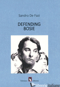 DEFENDING BOSIE - DE FAZI SANDRO