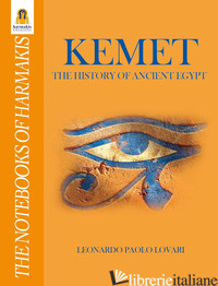 KEMET. THE HISTORY OF ANCIENT EGYPT - LOVARI LEONARDO PAOLO