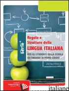 REGOLE E STRUTTURE DELLA LINGUA ITALIANA. PER LA SCUOLA MEDIA - TONIUTTI P. (CUR.)