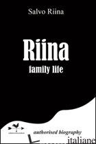 RIINA FAMILY LIFE - RIINA SALVATORE