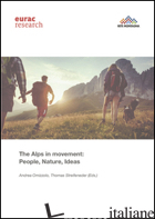 ALPS IN MOVEMENT: PEOPLE, NATURE, IDEAS (THE) - OMIZZOLO A. (CUR.); STREIFENEDER T. (CUR.)
