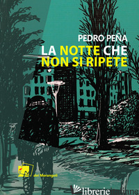 NOTTE CHE NON SI RIPETE (LA) - PENA PEDRO