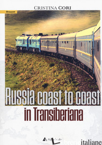 RUSSIA COAST TO COAST IN TRANSIBERIANA - CORI CRISTINA