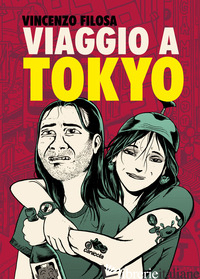 VIAGGIO A TOKYO. NUOVA EDIZ. - FILOSA VINCENZO; CUPIDO L. (CUR.); CHIEREGATO E. (CUR.)