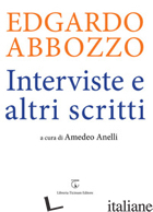 EDGARDO ABBOZZO. INTERVISTE E ALTRI SCRITTI - ANELLI A. (CUR.)