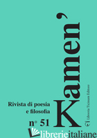 KAMEN'. RIVISTA DI POESIA E FILOSOFIA. VOL. 51 - ANELLI A. (CUR.)