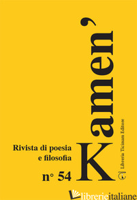 KAMEN'. RIVISTA DI POESIA E FILOSOFIA. VOL. 54 - ANELLI A. (CUR.)
