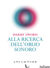 ALLA RICERCA DELL'OBLIO SONORO - SWORD HARRY