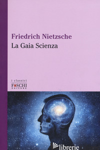 GAIA SCIENZA (LA) - NIETZSCHE FRIEDRICH; ROMAGNOLI A. (CUR.)