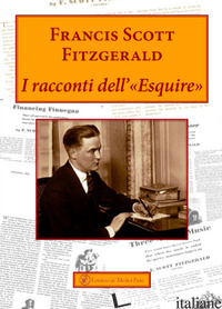 RACCONTI DELL'«ESQUIRE» (I) - FITZGERALD FRANCIS SCOTT