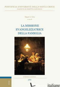 MISSIONE EVANGELIZZATRICE DELLA FAMIGLIA (LA) - ORTIZ M. A. (CUR.)