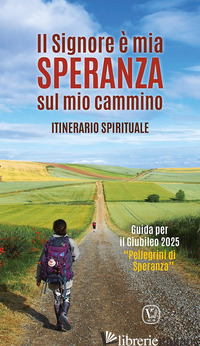 SIGNORE E' MIA SPERANZA SUL MIO CAMMINO. ITINERARIO SPIRITUALE. GUIDA PER IL GIU - INNOCENTE F. (CUR.)