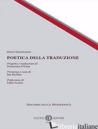 POETICA DELLA TRADUZIONE - MESCHONNIC HENRI; PORFIDO I. (CUR.)