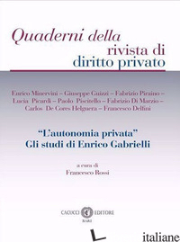 AUTONOMIA PRIVATA». GLI STUDI DI ENRICO GABRIELLI («L') - ROSSI F. (CUR.)