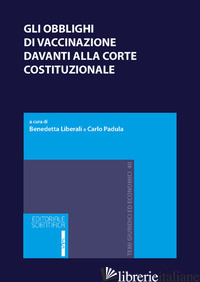 OBBLIGHI DI VACCINAZIONE DAVANTI ALLA CORTE COSTITUZIONALE (GLI) - LIBERALI B. (CUR.); PADULA C. (CUR.)