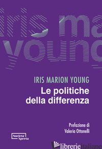 POLITICHE DELLA DIFFERENZA (LE) - YOUNG IRIS MARION