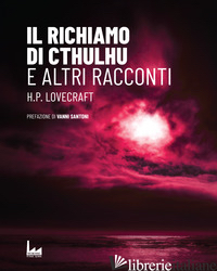 RICHIAMO DI CTHULHU. E ALTRI RACCONTI (IL) - LOVECRAFT HOWARD P.