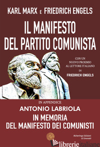 MANIFESTO DEL PARTITO COMUNISTA. IN APPENDICE: ANTONIO LABRIOLA. IN MEMORIA DEL  - MARX KARL; ENGELS FRIEDRICH