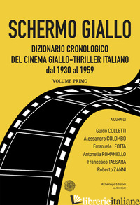 SCHERMO GIALLO. DIZIONARIO CRONOLOGICO DEL CINEMA GIALLO-THRILLER ITALIANO DAL 1 - 