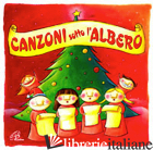 CANZONI SOTTO L'ALBERO. COMPILATION PER BAMBINI. CD AUDIO - RINALDI FRANCESCO; SERAFINO PAOLA; OLIOSO DOLORES; RINALDI FRANCESCO; SERAFINO P