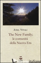 NEW FAMILY; LE COMUNITA' DELLA NUOVA ERA (THE) - VITALI JUMA