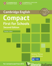 COMPACT FIRST FOR SCHOOLS. TEACHER'S BOOK - THOMAS BARBARA; MATTHEWS LAURA