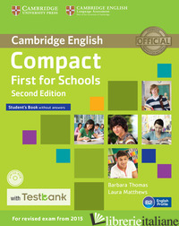 COMPACT FIRST FOR SCHOOLS. STUDENT'S BOOK. NO ANSWERS. PER LE SCUOLE SUPERIORI - THOMAS BARBARA; MATTHEWS LAURA