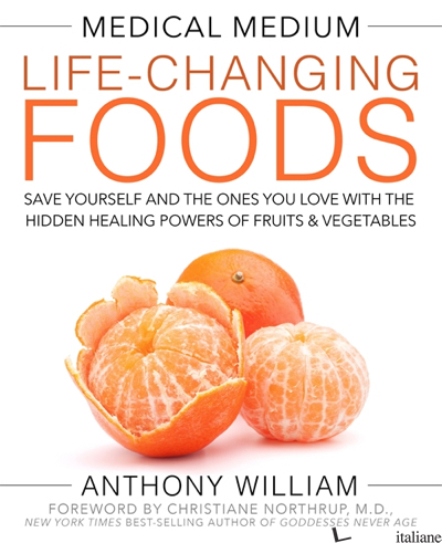 MEDICAL MEDIUM LIFE CHANGING FOODS - WILLIAM ANTHONY