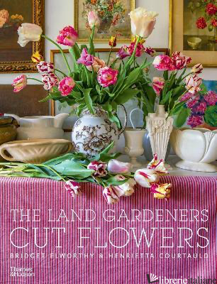 The Land Gardeners, Cut Flowers - Elworthy, Bridget