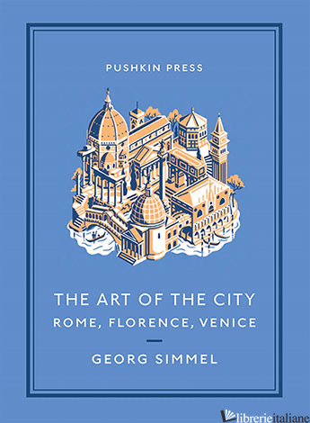 Art Of The City, Rome, Florence, Venice - Georg Simmel