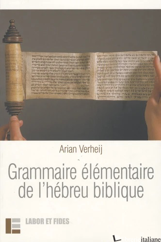 GRAMMAIRE ELEMENTAIRE DE L'HEBREU BIBLIQUE - VERHEIJ ARIAN