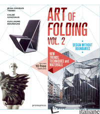 ART OF FOLDING (THE). VOL. 2: NEW TRENDS, TECHNIQUES AND MATERIALS - TREBBI JEAN-CHARLES; BOUNOURE GUILLAUME; GENEVAUX CHLOE'