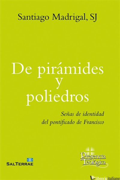 DE PIRAMIDES Y POLIEDROS - SENAS DE IDENTIDAD DEL PONTIFICADO DE FRANCISCO - MADRIGAL SANTIAGO