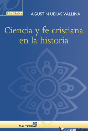 CIENCIA Y FE CRISTIANA EN LA HISTORIA - VALLINA AGUSTIN UDIAS