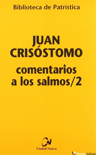 COMENTARIOS A LOS SALMOS II - JUAN CRISOSTOMO (SAN); GIOVANNI CRISOSTOMO (SAN)