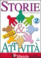 STORIE & ATTIVITA' CON IL CATECHISMO «VENITE CON ME». VOL. 2 - FERRARESSO LUIGI