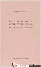 MISERIA DELLA CONDIZIONE UMANA. DE CONTUMPTU MUNDI (LA) - INNOCENZO III; CARENA C. (CUR.)