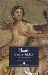 CASINA-STICHUS. TESTO LATINO A FRONTE - PLAUTO T. MACCIO; NEMETI A. (CUR.)