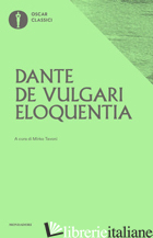 DE VULGARI ELOQUENTIA - ALIGHIERI DANTE; TAVONI M. (CUR.)