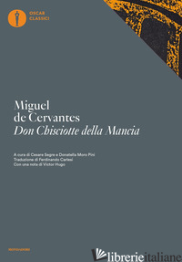 DON CHISCIOTTE DELLA MANCIA - CERVANTES MIGUEL DE; SEGRE C. (CUR.); MORO PINI D. (CUR.)