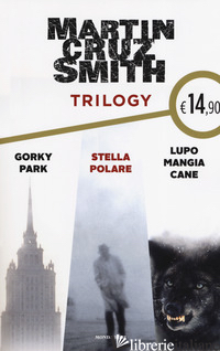 TRILOGY: GORKY PARK-STELLA POLARE-LUPO MANGIA CANE - CRUZ SMITH MARTIN
