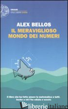 MERAVIGLIOSO MONDO DEI NUMERI (IL) - BELLOS ALEX