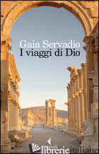 VIAGGI DI DIO (I) - SERVADIO GAIA