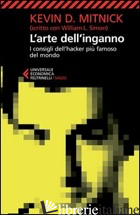 ARTE DELL'INGANNO. I CONSIGLI DELL'HACKER PIU' FAMOSO DEL MONDO (L') - MITNICK KEVIN D.; SIMON WILLIAM L.