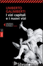 OPERE. VOL. 14: I VIZI CAPITALI E I NUOVI VIZI - GALIMBERTI UMBERTO
