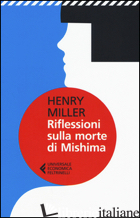 RIFLESSIONI SULLA MORTE DI MISHIMA - MILLER HENRY