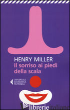 SORRISO AI PIEDI DELLA SCALA (IL) - MILLER HENRY