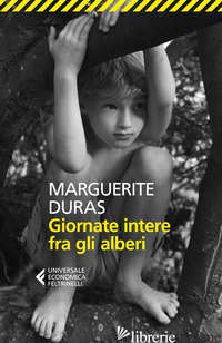 GIORNATE INTERE FRA GLI ALBERI - DURAS MARGUERITE