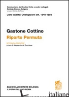 COMMENTARIO AL CODICE CIVILE. RIPORTO. PERMUTA (ARTT. 1548-1555) - COTTINO GASTONE